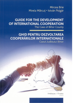 Cover of Guide for the development of international cooperation: the case of Bihor County / Ghid pentru dezvoltarea cooperării internaţionale: cazul judeţului Bihor